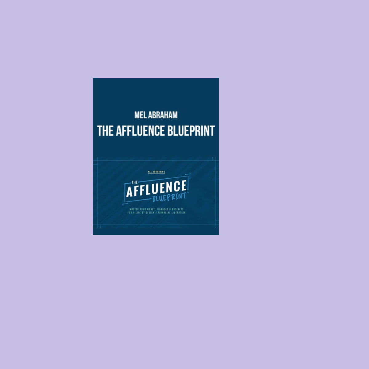 Mel Abraham – The Affluence Blueprint 2.0